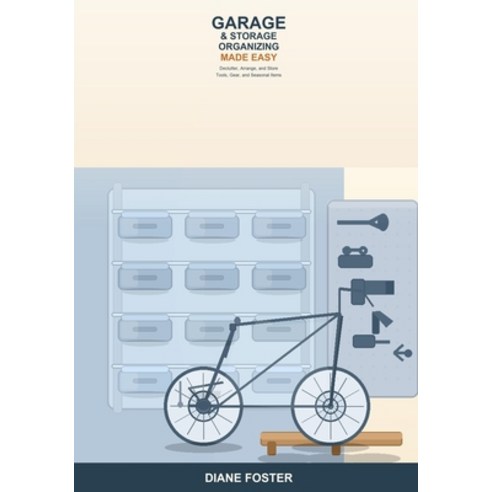 (영문도서)Garage and Storage Organizing Made Easy: A Beginner's Guide to Decluttering Arr... Paperback, Independently Published, English, 9798196682506