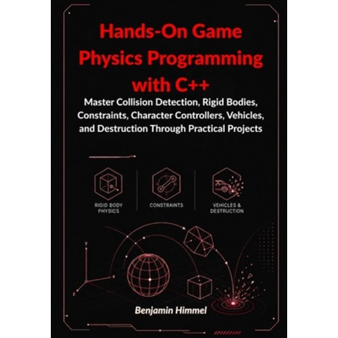 (영문도서)Hands-On Game Physics Programming with C++: : Master Collision Detection Rigid... Paperback, Independently Published, English, 9798196075865