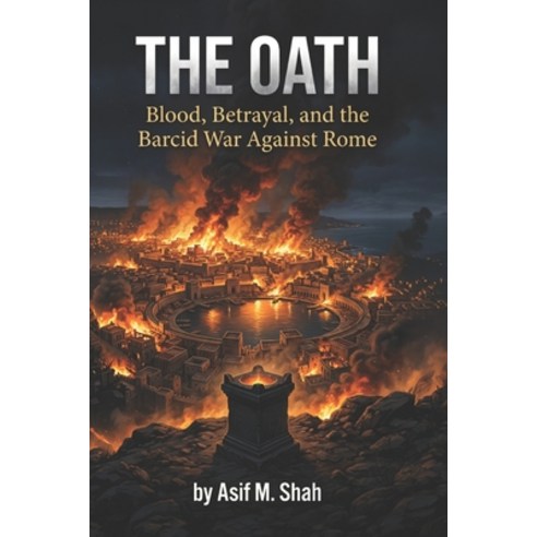 (영문도서)The Oath: Blood Betrayal and the Barcid War Against Rome Paperback, Independently Published, English, 9798254125549