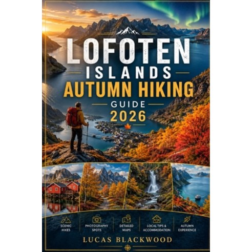 (영문도서)Lofoten Islands Autumn Hiking Guide 2026 Paperback, Independently Published, English, 9798180780331
