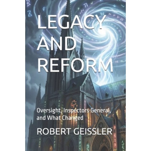 (영문도서)Legacy and Reform: Oversight Inspectors General and What Changed Paperback, Independently Published, English, 9798189644931