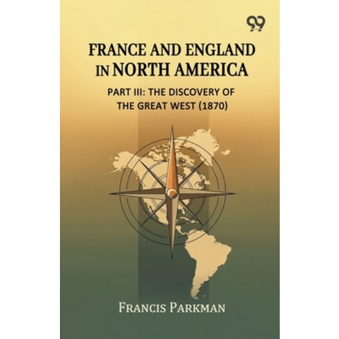 (영문도서)France And England In North America Part III: The Discovery Of The Great West (... Paperback, Double 9 Books, English, 9789377507770