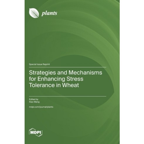 (영문도서)Strategies and Mechanisms for Enhancing Stress Tolerance in Wheat Hardcover, Mdpi AG, English, 9783725879991