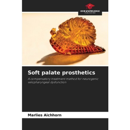 (영문도서)Soft palate prosthetics Paperback, Our Knowledge Publishing, English, 9786209830839