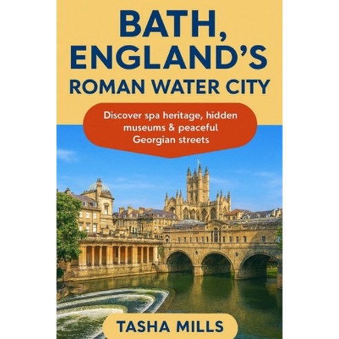 (영문도서)Bath England's Roman Water City: Discover spa heritage hidden museums & peacef... Paperback, Independently Published, English, 9798275330496