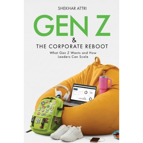 (영문도서)GEN Z & The Corporate Reboot Leadership Guide for the Future of Work Paperback, Storymirror Infotech Pvt Ltd, English, 9789360707200