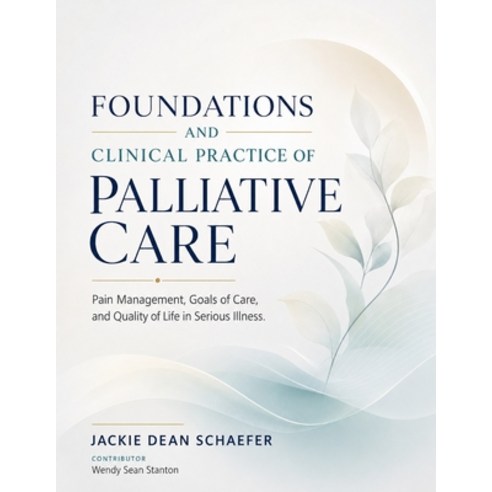 (영문도서)Foundations and Clinical Practice of Palliative Care: Pain Management Goals of... Paperback, Independently Published, English, 9798184535159