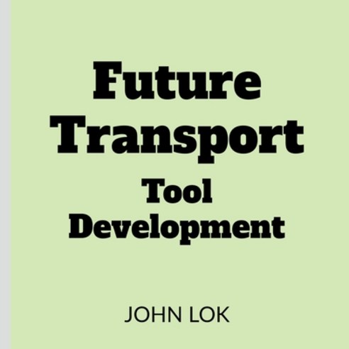 (영문도서)Future Transport Tool Development Paperback, Notion Press, English, 9798886673579