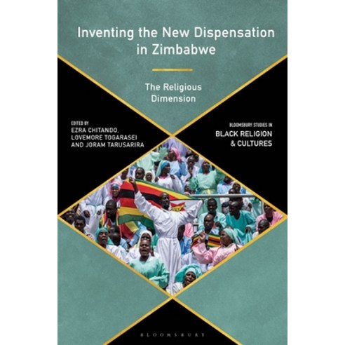 (영문도서)Inventing the New Dispensation in Zimbabwe: The Religious Dimension Paperback, Bloomsbury Academic, English, 9781350363939