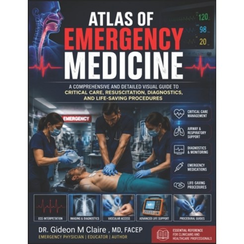(영문도서)Atlas Of Emergency Medicine: A Comprehensive and Detailed Visual Guide to Critic... Paperback, Independently Published, English, 9798197240828