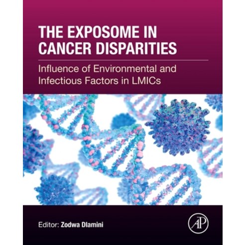 (영문도서)The Exposome in Cancer Disparities: Influence of Environmental and Infectious Fa... Paperback, Academic Press, English, 9780443443220