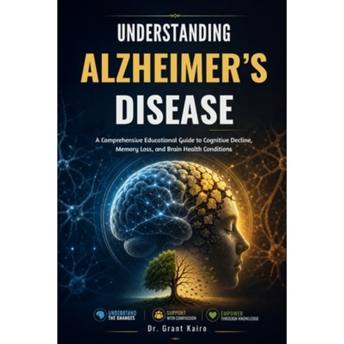 (영문도서)Understanding Alzheimer's Disease: A Comprehensive Educational Guide to Cognitiv... Paperback, Independently Published, English, 9798198564435