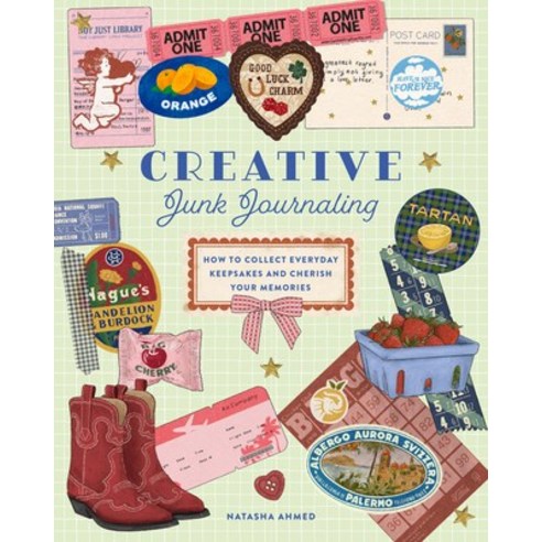 (영문도서)Creative Junk Journaling: How to Collect Everyday Keepsakes and Cherish Your Mem... Hardcover, Rock Point, English, 9781577156147
