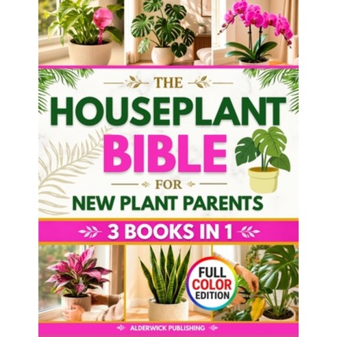 (영문도서)The Houseplant Bible for New Plant Parents: The Home-First Method to Stop Killin... Paperback, Alderwick Publishing, English, 9781807972660