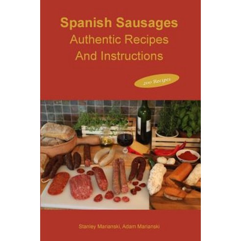 (영문도서)Spanish Sausages Authentic Recipes And Instructions Paperback, Bookmagic, English, 9780990458661
