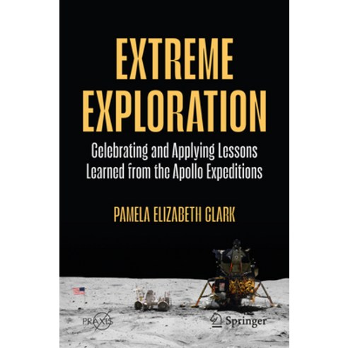 (영문도서)Extreme Exploration: Celebrating and Applying Lessons Learned from the Apollo Ex... Paperback, Springer, English, 9783032017338