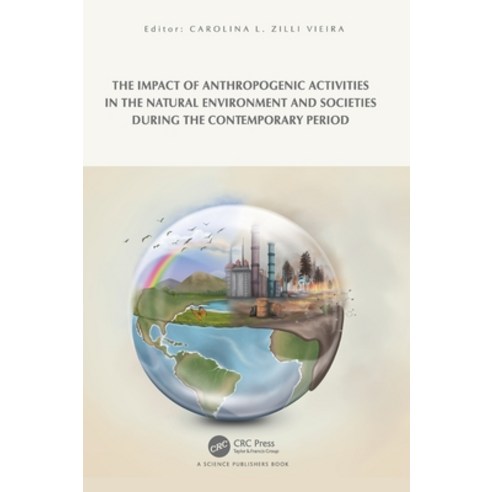 (영문도서)The Impact of Anthropogenic Activities on the Natural Environment and Societies... Hardcover, CRC Press, English, 9781032139210