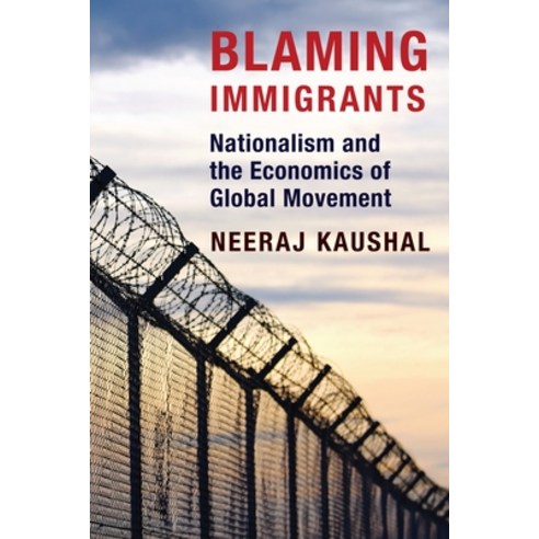 (영문도서)Blaming Immigrants: Nationalism and the Economics of Global Movement Paperback, English, 9780231181457, Columbia University Press