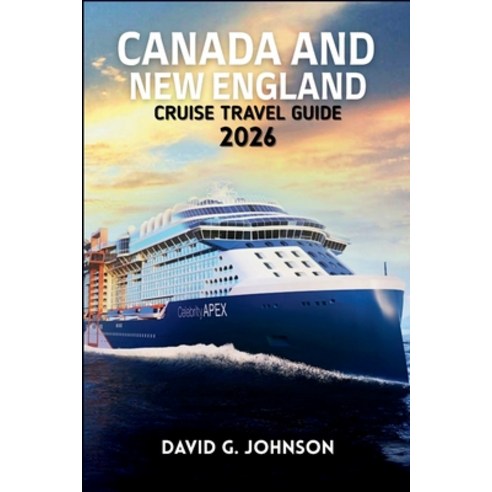 (영문도서)Canada and New England Cruise Guide 2026: Your Essential Guide to Scenic Coastli... Paperback, Independently Published, English, 9798244475456