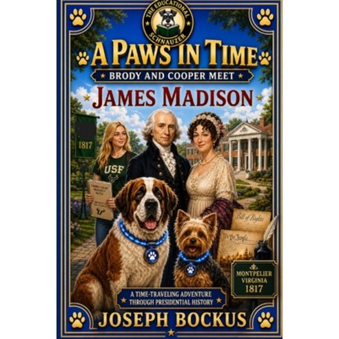 (영문도서)A Paws in Time: Brody and Cooper Meet James Madison Paperback, Independently Published, English, 9798183912746