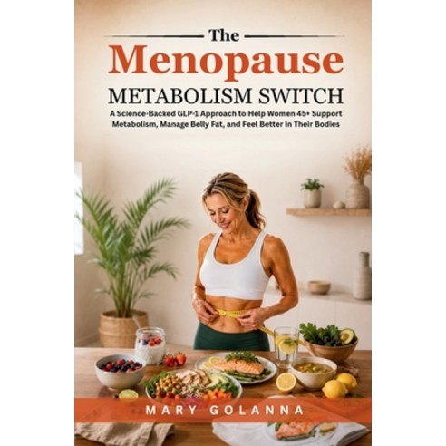 (영문도서)The Menopause Metabolism Switch: A Science-Backed GLP-1 Approach to Help Women 4... Paperback, Mindplusfood, English, 9798256072896