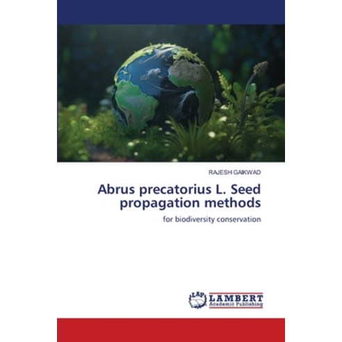 (영문도서)Abrus precatorius L. Seed propagation methods Paperback, LAP Lambert Academic Publis..., English, 9786209320514