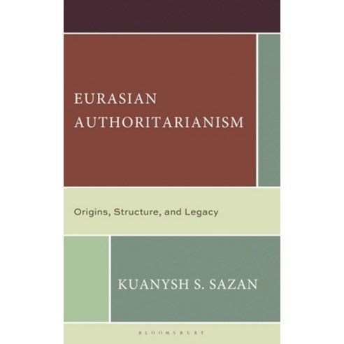 (영문도서)Eurasian Authoritarianism: Origins Structure and Legacy Hardcover, Bloomsbury Academic, English, 9781666977783
