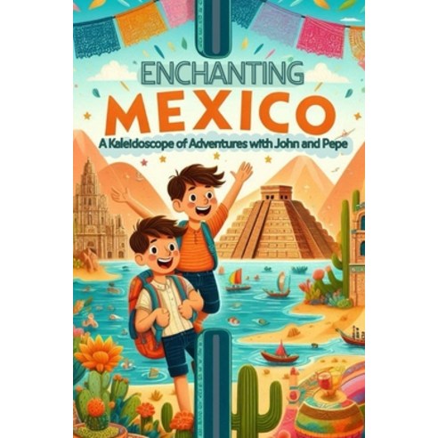 (영문도서)Enchanting Mexico: A Kaleidoscope of Adventures with John and Pepe Paperback, Independently Published, English, 9798884163362