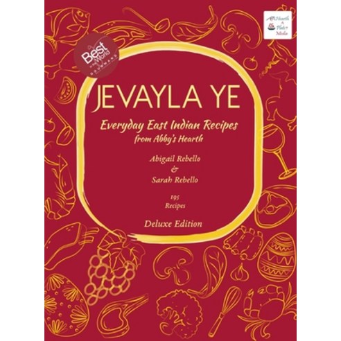 (영문도서)Jevayla Ye - Everyday East Indian Recipes from Abby's Hearth Hardcover, Hearth and Plate Media, English, 9788197286360