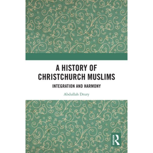 (영문도서)A History of Christchurch Muslims: Integration and Harmony Paperback, Routledge, English, 9781032771847