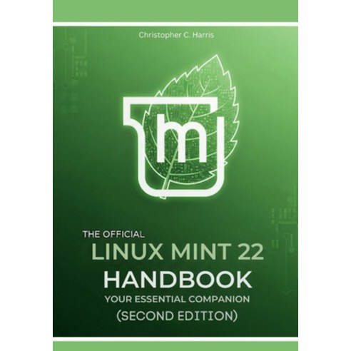 (영문도서)The Official Linux Mint 22 Handbook: Your Essential Companion (Second Edition) Paperback, Independently Published, English, 9798196690334