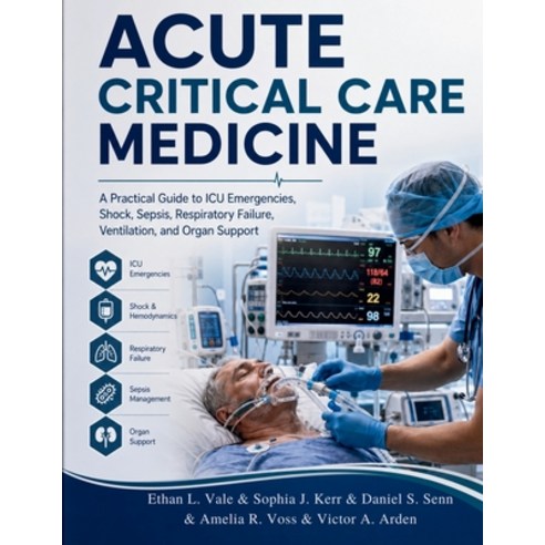 (영문도서)Acute Critical Care Medicine: A Practical Guide to ICU Emergencies Shock Sepsi... Paperback, Independently Published, English, 9798182037112