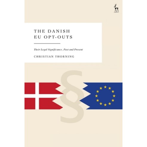 (영문도서)The Danish EU Opt-Outs: Their Legal Significance Past and Present Paperback, English, 9781509980987, Hart Publishing