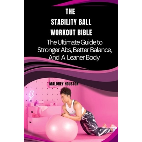 (영문도서)The Stability Ball Workout Bible: The Ultimate Guide to Stronger Abs Better Bal... Paperback, Independently Published, English, 9798272942746