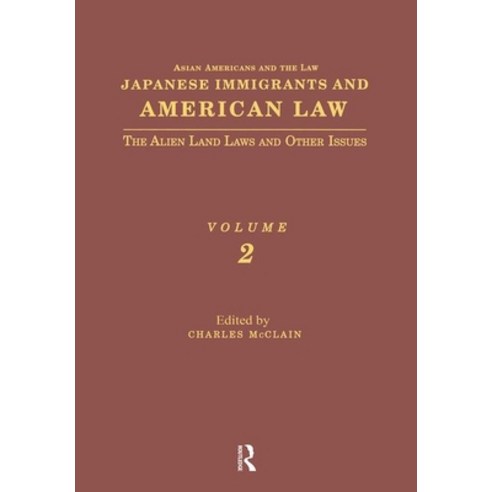 (영문도서)Japanese Immigrants and American Law: The Alien Land Laws and Other Issues Hardcover, English, 9780815318507, Routledge