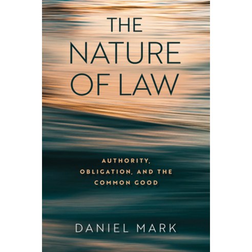 (영문도서)The Nature of Law: Authority Obligation and the Common Good Paperback, University of Notre Dame Press, English, 9780268208226