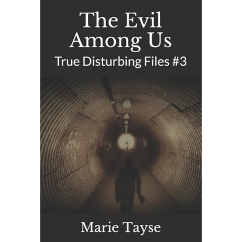 (영문도서)The Evil Among Us: True Disturbing Files #3 Paperback, English, 9781659853209, Independently Published