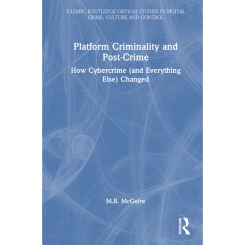 (영문도서)Platform Criminality and Post-Crime: How Cybercrime (and Everything Else) Changed Hardcover, Routledge, English, 9780367473181