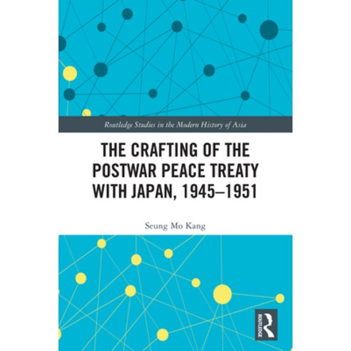 (영문도서)The Crafting of the Postwar Peace Treaty with Japan 1945-1951 Paperback, Routledge, English, 9781032216195