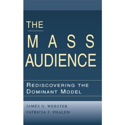 (영문도서)The Mass Audience: Rediscovering the Dominant Model Hardcover, Routledge, English, 9780805823042