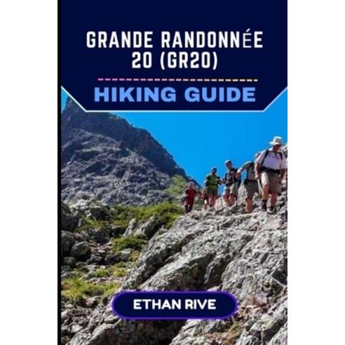 (영문도서)Grande Randonnée 20 (Gr20) Hiking Guide Paperback, Independently Published, English, 9798195254834