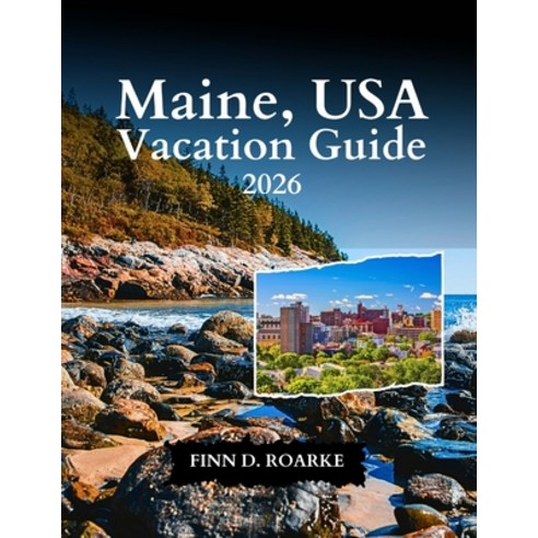 (영문도서)Maine USA Vacation Guide 2026: Coastal Living National Park Access and Unforg... Paperback, Independently Published, English, 9798241338051