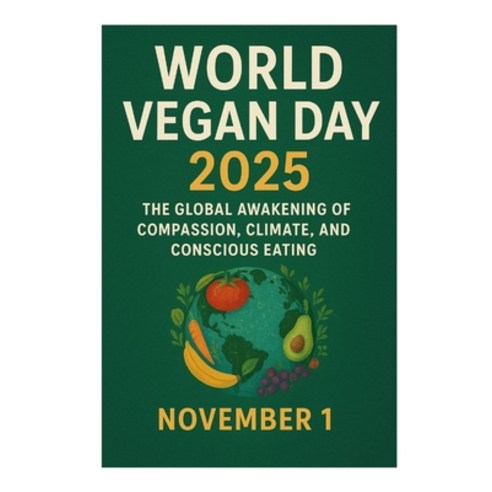 (영문도서)World Vegan Day 2025: The Global Awakening of Compassion Climate and Conscious... Paperback, Independently Published, English, 9798272577061