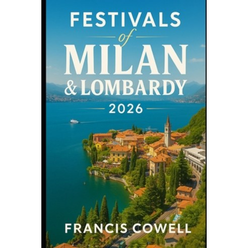 (영문도서)Festivals of Milan & Lombardy 2026: Seasonal Guide to Carnivals Food Fairs & Ch... Paperback, Independently Published, English, 9798275045291