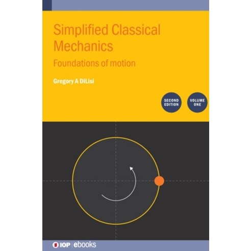 (영문도서)Simplified Classical Mechanics Volume 1 (Second Edition): Foundations of motion Hardcover, Institute of Physics Publis..., English, 9780750363938