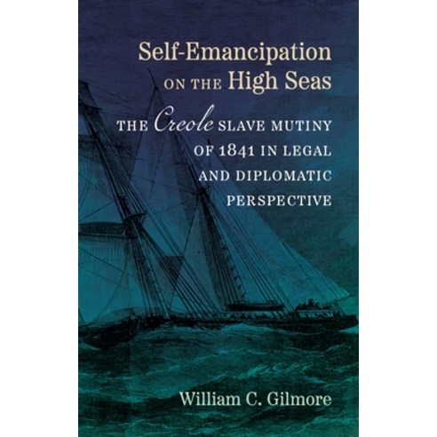 (영문도서)Self-Emancipation on the High Seas: The Creole Slave Mutiny of 1841 in Legal and... Hardcover, English, 9780807184868, Louisiana State University ...