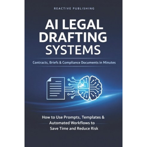 (영문도서)AI Legal Drafting Systems: Contracts Briefs & Compliance Documents in Minutes:... Paperback, Independently Published, English, 9798245339146