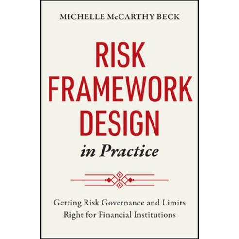 (영문도서)Risk Framework Design in Practice: Getting Risk Governance and Limits Right for... Hardcover, Wiley, English, 9781394378654