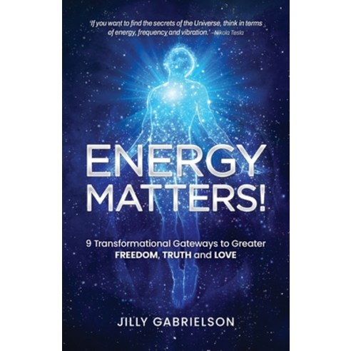 (영문도서)Energy Matters!: 9 Transformational Gateways to Greater Freedom Truth and Love Paperback, Bright Spark Health, English, 9781764549608