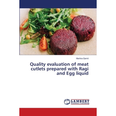 (영문도서)Quality evaluation of meat cutlets prepared with Ragi and Egg liquid Paperback, LAP Lambert Academic Publis..., English, 9786209908651